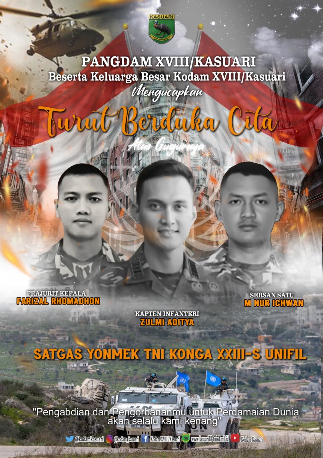 Pangdam dan keluarga besar Kodam XVIII/Kasuari turut berduka yang mendalam kepada  tiga ksatria Bangsa saat mengemban tugas pengabdian untuk perdamaian dunia